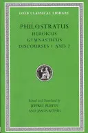 Heroico. Gimnástico. Discursos 1 y 2 - Heroicus. Gymnasticus. Discourses 1 and 2