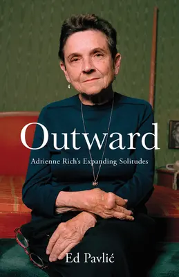 Hacia el exterior: Las soledades en expansión de Adrienne Rich - Outward: Adrienne Rich's Expanding Solitudes