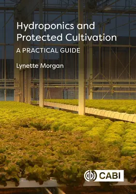 Hidroponía y cultivo protegido: Guía práctica - Hydroponics and Protected Cultivation: A Practical Guide