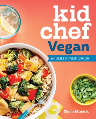 Kid Chef Vegan: El libro de cocina vegana para niños foodies - Kid Chef Vegan: The Foodie Kid's Vegan Cookbook