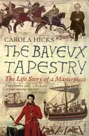 El tapiz de Bayeux: La historia de una obra maestra - The Bayeux Tapestry: The Life Story of a Masterpiece