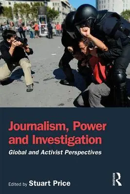 Periodismo, poder e investigación: Perspectivas globales y activistas - Journalism, Power and Investigation: Global and Activist Perspectives