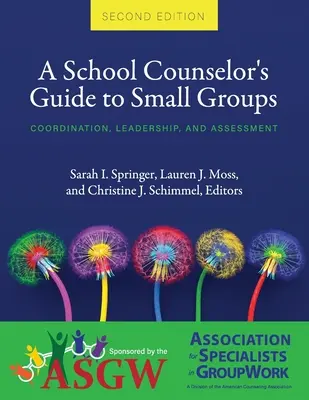 Guía del orientador escolar para grupos pequeños: Coordinación, liderazgo y evaluación - A School Counselor's Guide to Small Groups: Coordination, Leadership, and Assessment