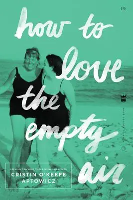 Cómo amar el aire vacío - How to Love the Empty Air