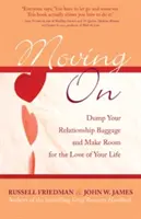 Seguir adelante: Deshazte del equipaje de tus relaciones y haz sitio al amor de tu vida - Moving on: Dump Your Relationship Baggage and Make Room for the Love of Your Life