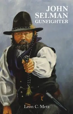 John Selman Pistolero - John Selman Gunfighter