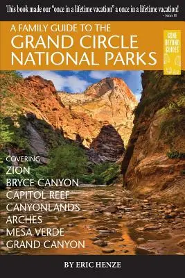 Guía familiar de los parques nacionales del Gran Círculo: Zion, Bryce Canyon, Capitol Reef, Canyonlands, Arches, Mesa Verde, Grand Canyon - A Family Guide to the Grand Circle National Parks: Covering Zion, Bryce Canyon, Capitol Reef, Canyonlands, Arches, Mesa Verde, Grand Canyon