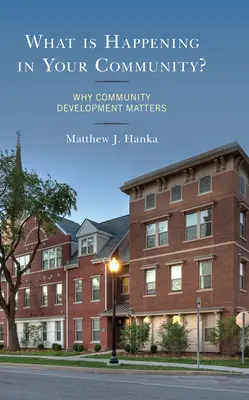 ¿Qué está pasando en tu comunidad? Por qué es importante el desarrollo comunitario - What is Happening in Your Community?: Why Community Development Matters