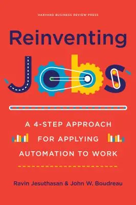 Reinventar el empleo: Un enfoque en 4 pasos para aplicar la automatización al trabajo - Reinventing Jobs: A 4-Step Approach for Applying Automation to Work