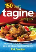 Las 150 mejores recetas de tajine: Incluyendo tentadoras recetas de mezclas de especias y acompañamientos - 150 Best Tagine Recipes: Including Tantalizing Recipes for Spice Blends and Accompaniments