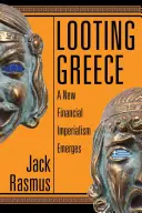 El saqueo de Grecia: Surge un nuevo imperialismo financiero - Looting Greece: A New Financial Imperialism Emerges