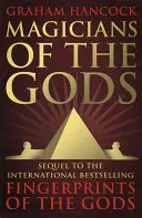 Magos de los Dioses - La sabiduría olvidada de la civilización perdida de la Tierra - Magicians of the Gods - The Forgotten Wisdom of Earth's Lost Civilisation