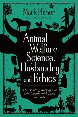 Ciencia, cría y ética del bienestar animal: La evolución de nuestra relación con los animales de granja - Animal Welfare Science, Husbandry and Ethics: The Evolving Story of Our Relationship with Farm Animals