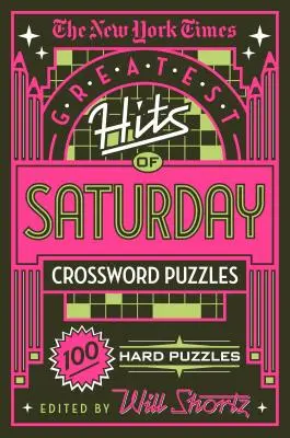 The New York Times Grandes Éxitos de los Crucigramas del Sábado: 100 Crucigramas Difíciles - The New York Times Greatest Hits of Saturday Crossword Puzzles: 100 Hard Puzzles