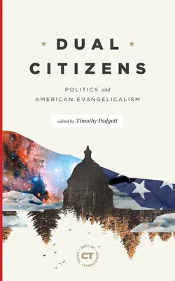 Dual Citizens: Política y Evangelicalismo Americano - Dual Citizens: Politics and American Evangelicalism