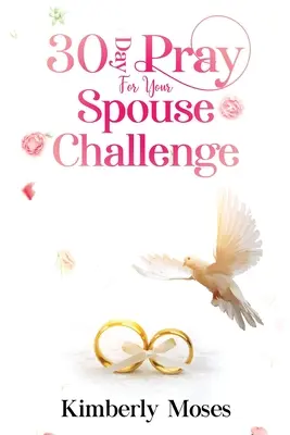 Reto de 30 días de oración por tu cónyuge - 30 Day Pray For Your Spouse Challenge