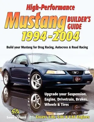 Guía del constructor de Mustang de alto rendimiento 1994-2004 - High-Performance Mustang Builder's Guide 1994-2004