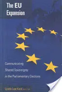 La ampliación de la UE: La comunicación de la soberanía compartida en las elecciones parlamentarias - The Eu Expansion: Communicating Shared Sovereignty in the Parliamentary Elections