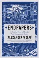 Endpapers - Una historia familiar de libros, guerra, huida y hogar (Wolff Alexander (autor)) - Endpapers - A Family Story of Books, War, Escape and Home (Wolff Alexander (author))