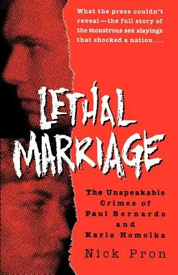 Matrimonio letal: Los crímenes inconfesables de Paul Bernardo y Karla Homolka - Lethal Marriage: The Unspeakable Crimes of Paul Bernardo and Karla Homolka