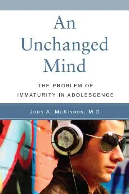 Una mente inmutable: El problema de la inmadurez en la adolescencia - An Unchanged Mind: The Problem of Immaturity in Adolescence