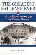 El mejor estadio de la historia: Ebbets Field y la historia de los Dodgers de Brooklyn - The Greatest Ballpark Ever: Ebbets Field and the Story of the Brooklyn Dodgers