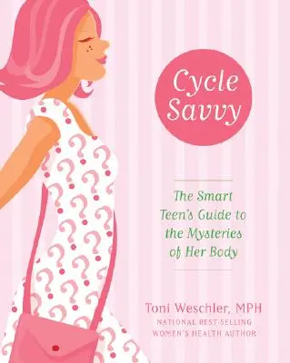 Cycle Savvy: La guía de la adolescente inteligente sobre los misterios de su cuerpo - Cycle Savvy: The Smart Teen's Guide to the Mysteries of Her Body