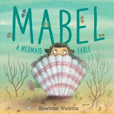 Mabel: Una fábula de sirenas - Mabel: A Mermaid Fable