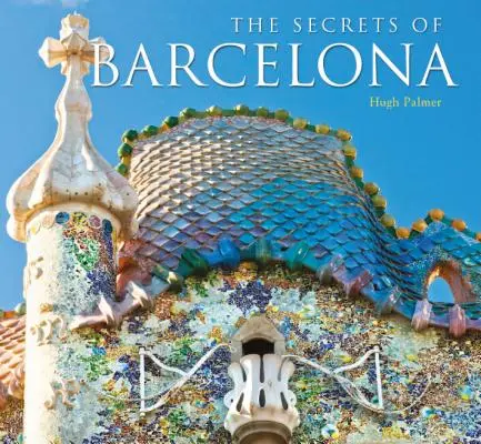 Los secretos mejor guardados de Barcelona - Best-Kept Secrets of Barcelona