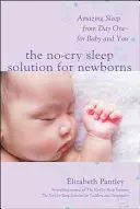 La solución para dormir sin llorar: Un sueño increíble desde el primer día - Para el bebé y para ti - The No-Cry Sleep Solution for Newborns: Amazing Sleep from Day One - For Baby and You