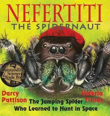 Nefertiti, la araña astronauta: La araña saltarina que aprendió a cazar en el espacio - Nefertiti, the Spidernaut: The Jumping Spider Who Learned to Hunt in Space