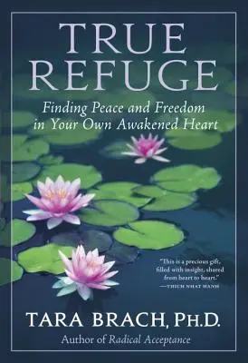 El verdadero refugio: Encontrar la paz y la libertad en tu propio corazón despierto - True Refuge: Finding Peace and Freedom in Your Own Awakened Heart