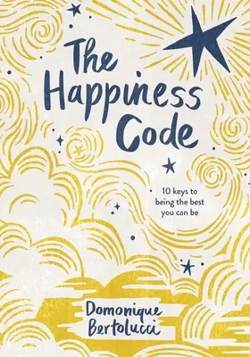 El código de la felicidad: 10 claves para ser lo mejor que puedes ser - The Happiness Code: 10 Keys to Being the Best You Can Be