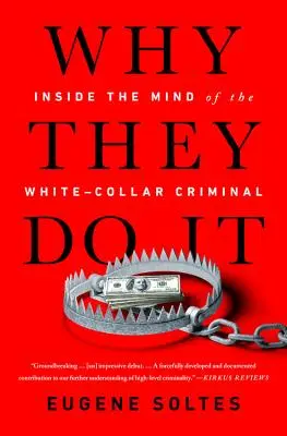 Por qué lo hacen: dentro de la mente del delincuente de guante blanco - Why They Do It: Inside the Mind of the White-Collar Criminal