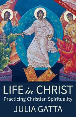 La vida en Cristo: La práctica de la espiritualidad cristiana - Life in Christ: Practicing Christian Spirituality