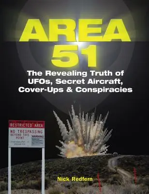 Área 51: La verdad reveladora sobre ovnis, aviones secretos, encubrimientos y conspiraciones - Area 51: The Revealing Truth of Ufos, Secret Aircraft, Cover-Ups & Conspiracies