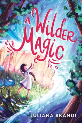 Una magia más salvaje - A Wilder Magic