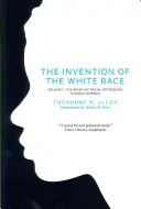 La invención de la raza blanca, volumen 2: El origen de la opresión racial en Angloamérica - The Invention of the White Race, Volume 2: The Origin of Racial Oppression in Anglo-America