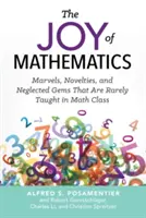 La alegría de las matemáticas: Maravillas, novedades y joyas olvidadas que rara vez se enseñan en clase de matemáticas - The Joy of Mathematics: Marvels, Novelties, and Neglected Gems That Are Rarely Taught in Math Class