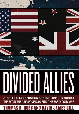 Aliados divididos: La cooperación estratégica contra la amenaza comunista en Asia-Pacífico durante los primeros años de la Guerra Fría - Divided Allies: Strategic Cooperation Against the Communist Threat in the Asia-Pacific During the Early Cold War