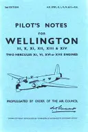 Notas de Piloto para Wellington III, X, XI, XII, XIII & XIV: Dos motores Hercules XI, VI, XVI o XVII - Pilot's Notes for Wellington III, X, XI, XII, XIII & XIV: Two Hercules XI, VI, XVI or XVII Engines