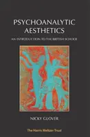 Estética psicoanalítica: Introducción a la Escuela Británica - Psychoanalytic Aesthetics: An Introduction to the British School