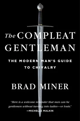 El caballero completo: Guía caballeresca del hombre moderno - The Compleat Gentleman: The Modern Man's Guide to Chivalry