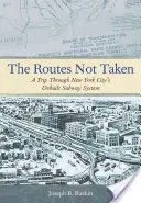 Las rutas no tomadas: Un viaje por la red de metro sin construir de Nueva York - The Routes Not Taken: A Trip Through New York City's Unbuilt Subway System