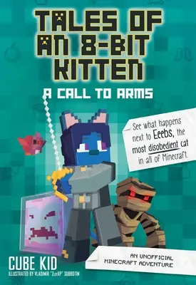 Cuentos de un gatito de 8 bits: A Call to Arms, 2: Una Aventura No Oficial de Minecraft - Tales of an 8-Bit Kitten: A Call to Arms, 2: An Unofficial Minecraft Adventure