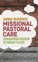 Reimaginando la Misión desde los Lugares Urbanos: Pastoral Misionera - Reimagining Mission from Urban Places: Missional Pastoral Care