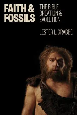 Fe y fósiles: La Biblia, la creación y la evolución - Faith and Fossils: The Bible, Creation, and Evolution