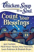 Sopa de pollo para el alma: Cuenta tus bendiciones: 101 historias de gratitud, fortaleza y resquicios de esperanza - Chicken Soup for the Soul: Count Your Blessings: 101 Stories of Gratitude, Fortitude, and Silver Linings