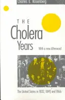 Los años del cólera: Estados Unidos en 1832, 1849 y 1866 - The Cholera Years: The United States in 1832, 1849, and 1866