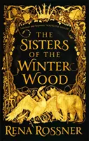 Las hermanas del bosque de invierno - El cuento de hadas más fascinante del año - Sisters of the Winter Wood - The spellbinding fairy tale fantasy of the year